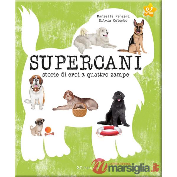 Supercani. Storie di eroi a quattro zampe. Ediz. a colori