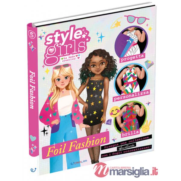 Foil fashion. Style girls. Ediz. a colori. Ediz. a spirale. Con 36 fogli iridescenti