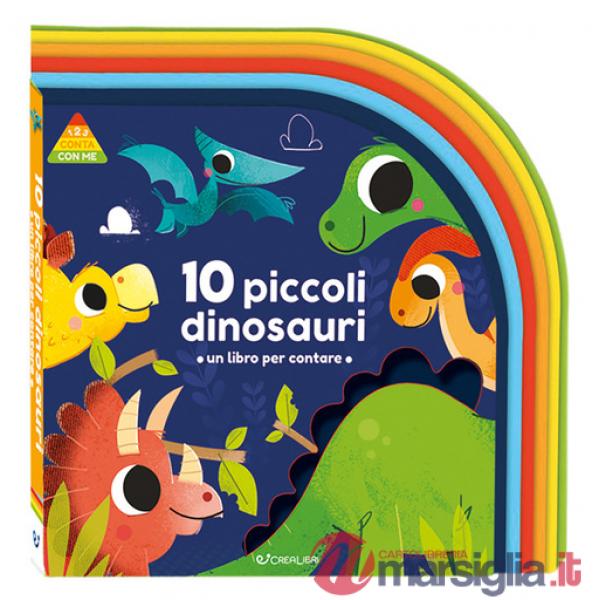 10 piccoli dinosauri. Un libro per crescere. 123 conta con me. Ediz. a colori