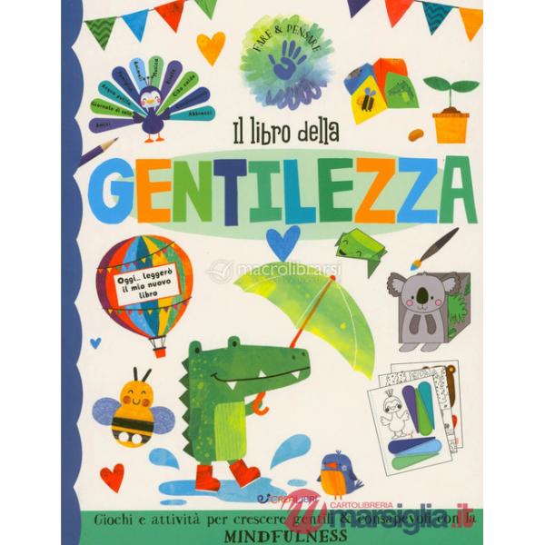 Libro della gentilezza. Fare & pensare. Ediz. a colori (Il)