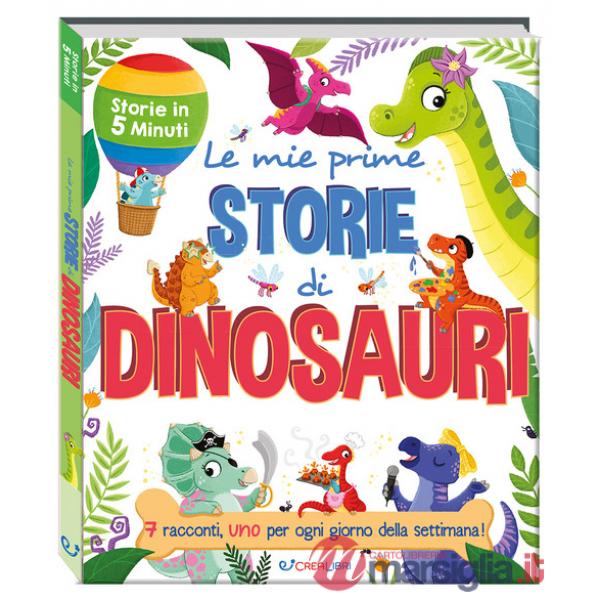 Mie prime storie di dinosauri. Storie in 5 minuti. Ediz. a colori (Le)