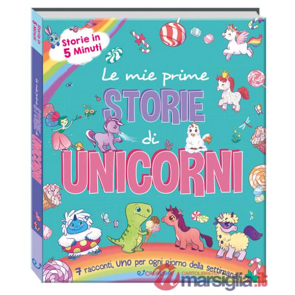 Mie prime storie di unicorni. Storie in 5 minuti. Ediz. a colori (Le)