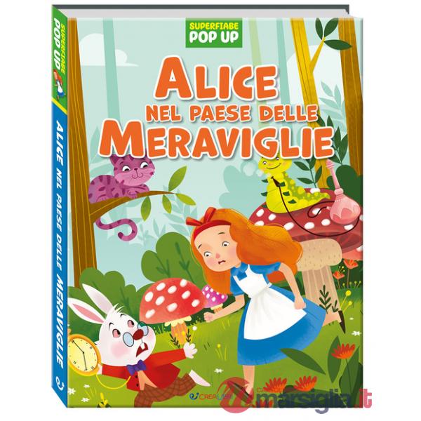 Alice nel paese delle meraviglie. Superfiabe pop up. Ediz. a colori