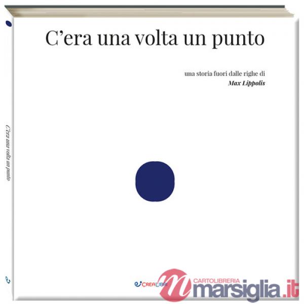 C'era una volta un punto. Ediz. a colori