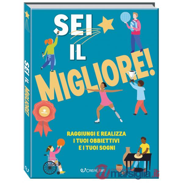 Sei il migliore! Raggiungi e realizza i tuoi obiettivi e i tuoi sogni