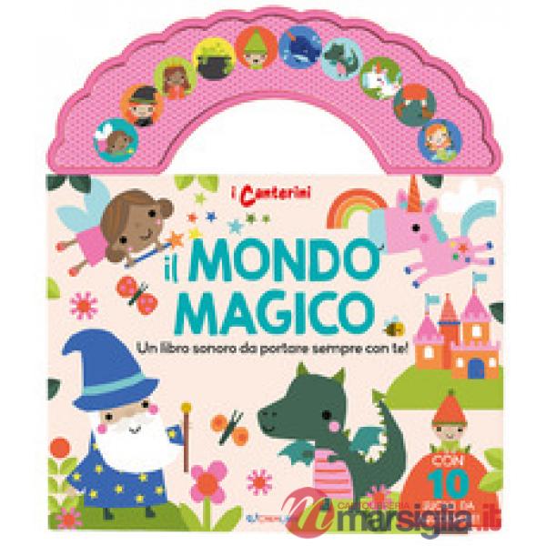 Mondo magico. I canterini. Ediz. a colori (Il)