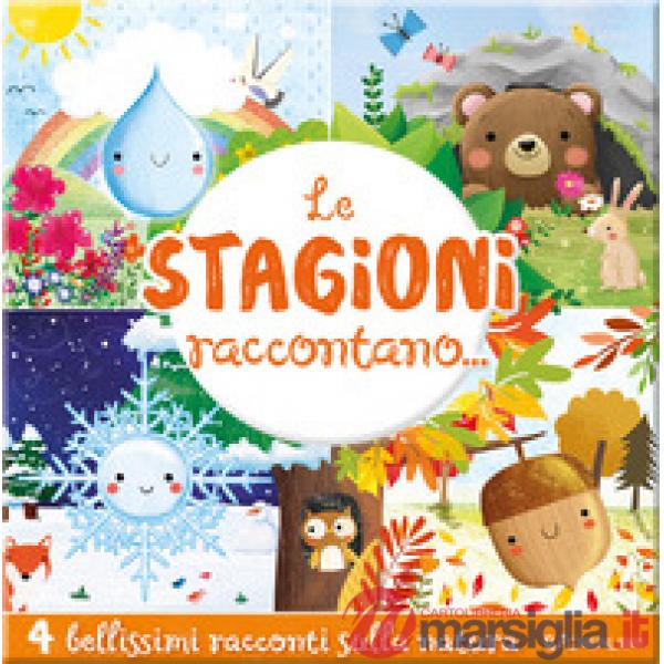 Stagioni raccontano.... Ediz. a colori (Le)