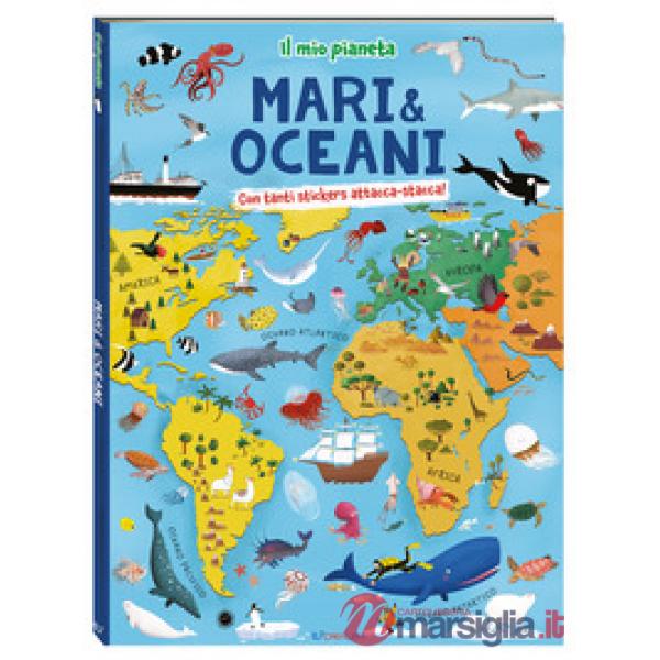 Mari & oceani. Il mio pianeta. Ediz. a colori