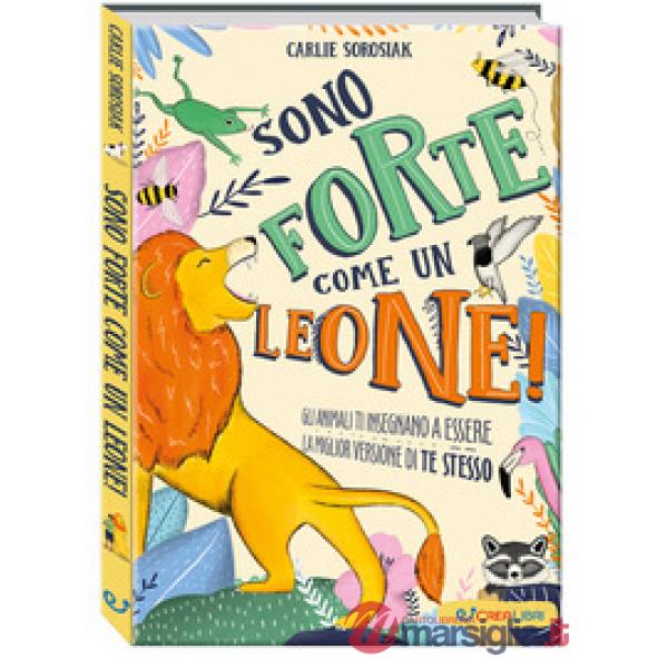 Sono forte come un leone! Crescere. Ediz. a colori