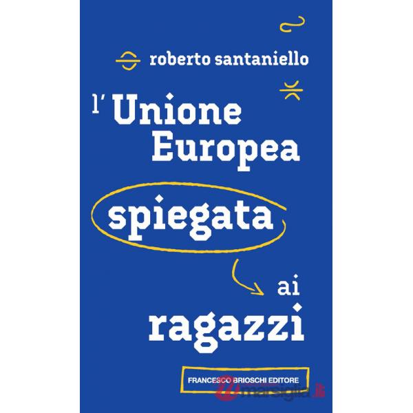 Unione Europea spiegata ai ragazzi (L')