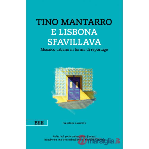 E Lisbona sfavillava. Mosaico urbano in forma di reportage