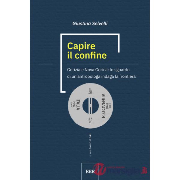 Capire il confine. Gorizia e Nova Gorica: lo sguardo di un'antropologa indaga la frontiera