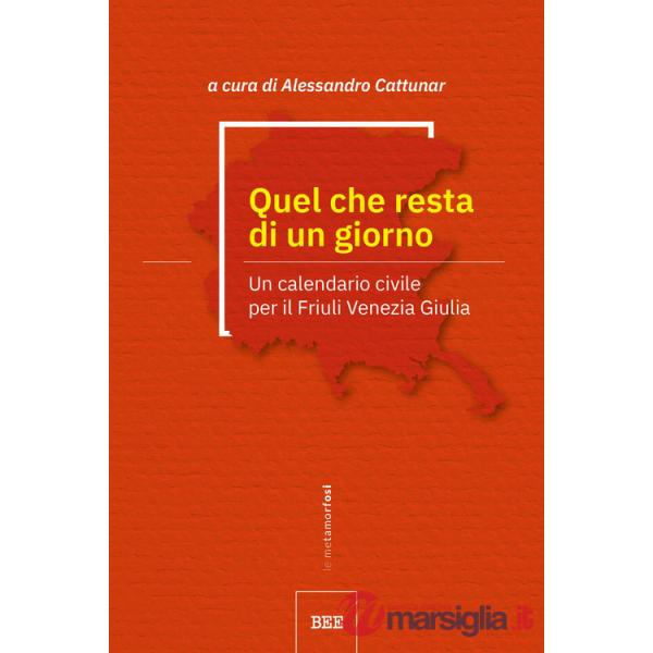 Quel che resta di un giorno. Un calendario civile per il Friuli Venezia Giulia