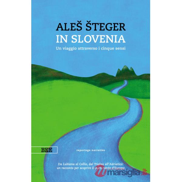 In Slovenia. Un viaggio attraverso i cinque sensi