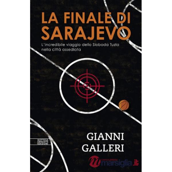 Finale di Sarajevo. L'incredibile viaggio dello Sloboda Tuzla nella città assediata (La)