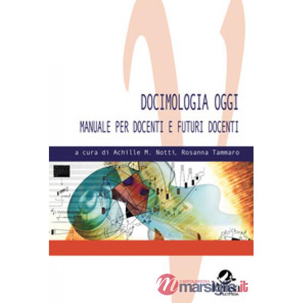 Docimologia oggi. Manuale per docenti e futuri docenti