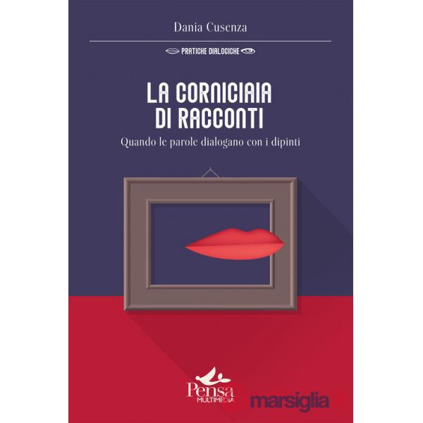 Corniciaia di racconti. Quando le parole dialogano con i dipinti (La)