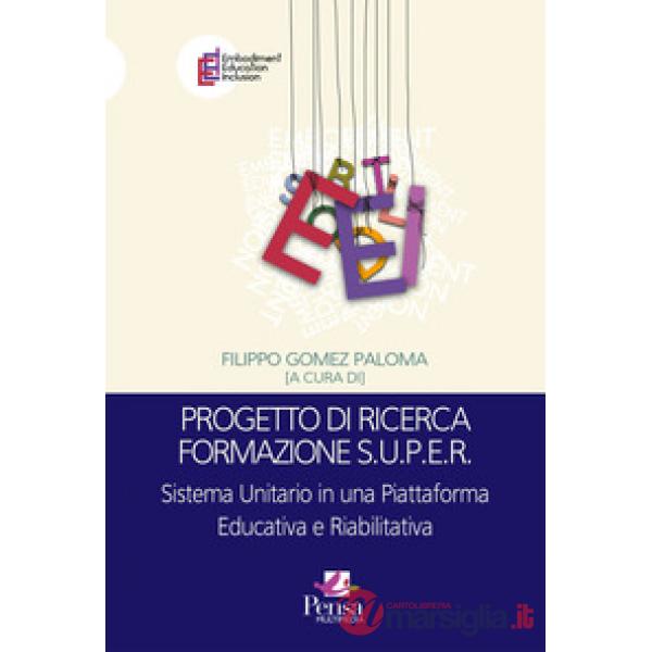 Progetto di ricerca formazione S.U.P.E.R.. Sistema Unitario in una Piattaforma Educativa e Riabilitativa
