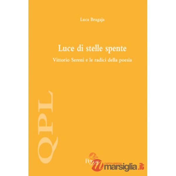 Luce di stelle spente. Vittorio Sereni e le radici della poesia