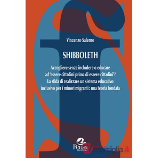 Shibboleth. Accogliere senza includere o educare ad «essere cittadini prima di essere cittadini»? La sfida di realizzare un sist