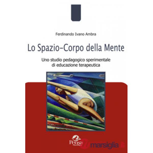 Lo spazio-corpo della mente. Uno studio pedagogico sperimentale di educazione terapeutica