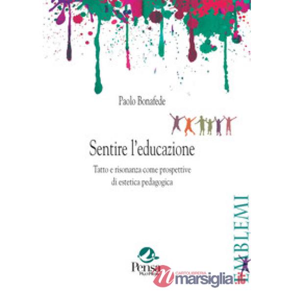 Sentire l'educazione. Tatto e risonanza come prospettive di estetica pedagogica