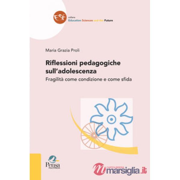 Riflessioni pedagogiche sull'adolescenza. Fragilità come condizione e come sfida