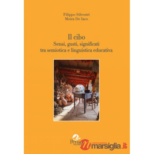 Il cibo. Sensi, gusti, significati tra semiotica e linguistica educativa