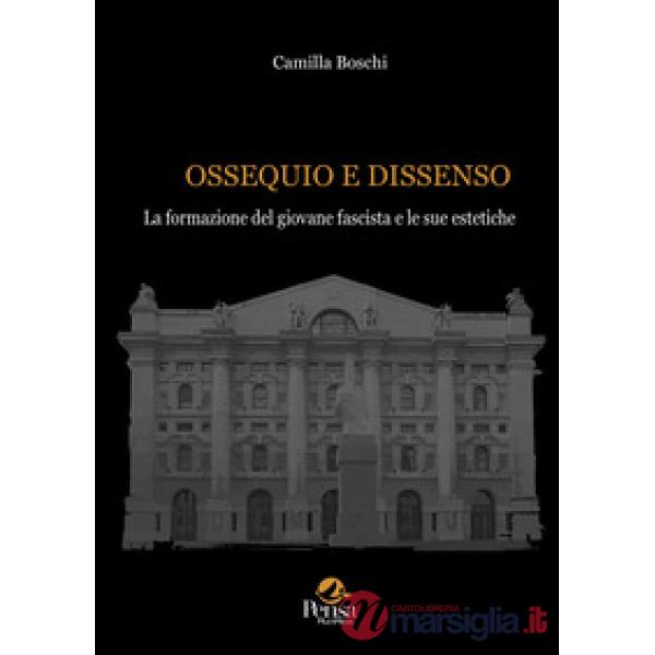 Ossequio e dissenso. La formazione del giovane fascista e le sue estetiche