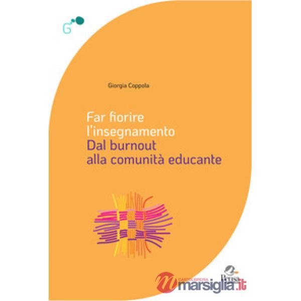Far fiorire l'insegnamento. Dal burnout alla comunità educante