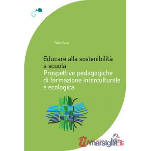 Educare alla sostenibilità a scuola. Prospettive pedagogiche di formazione interculturale e ecologica
