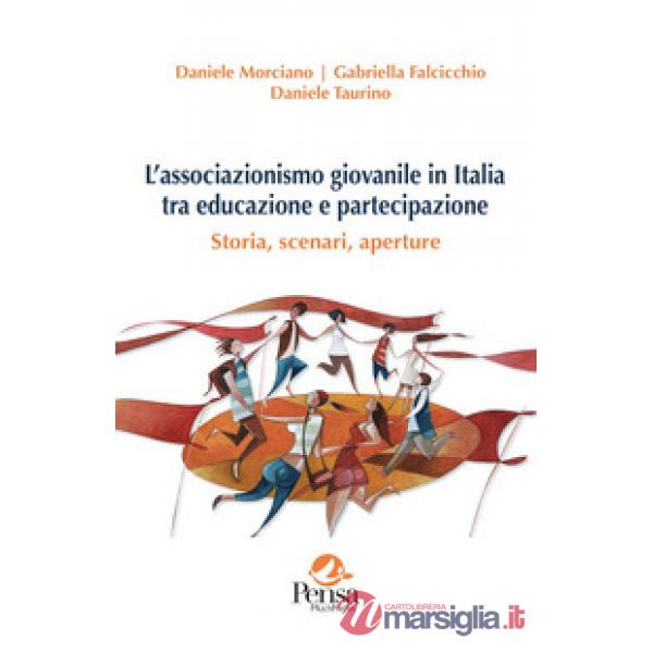 L'associazionismo giovanile in Italia tra educazione e partecipazione. Storia, scenari, aperture