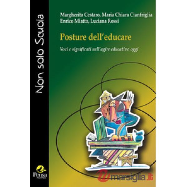 Posture dell'educare. Voci e significati nell'agire educativo oggi