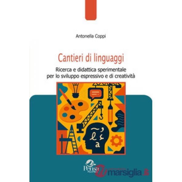 Cantieri di linguaggi. Ricerca e didattica sperimentale per lo sviluppo espressivo e di creatività