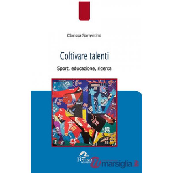 Coltivare talenti. Sport, educazione, ricerca