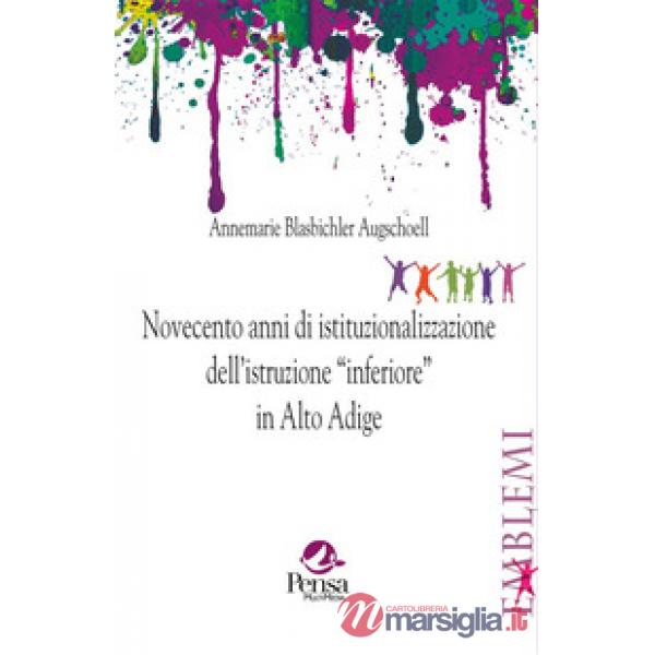 Novecento anni di istituzionalizzazione dell'istruzione «inferiore» in Alto Adige