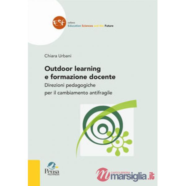 Outdoor learning e formazione docente. Direzioni pedagogiche per il cambiamento antifragile