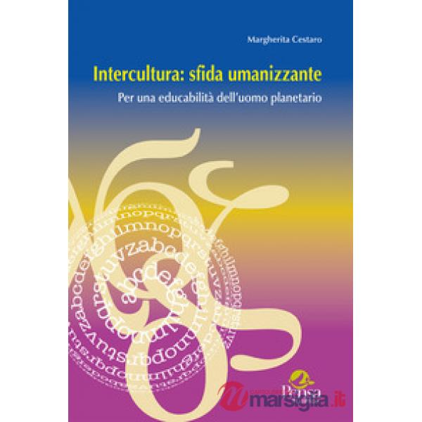 Intercultura: sfida umanizzante. Per una educabilità dell'uomo planetario