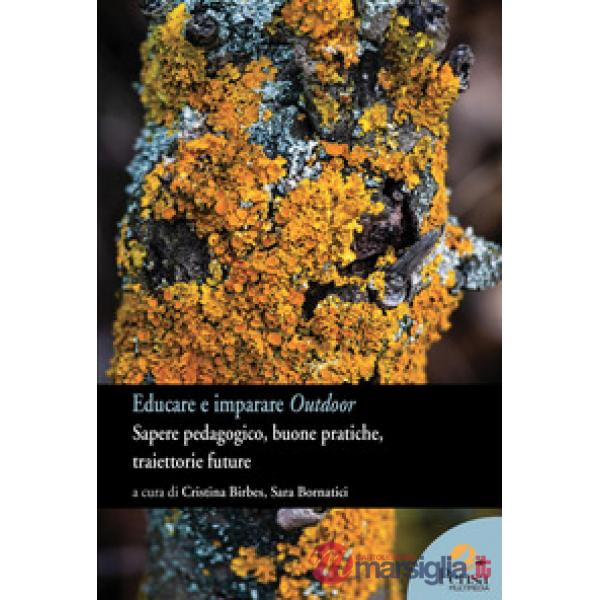 Educare e imparare outdoor. Sapere pedagogico, buone pratiche, traiettorie future