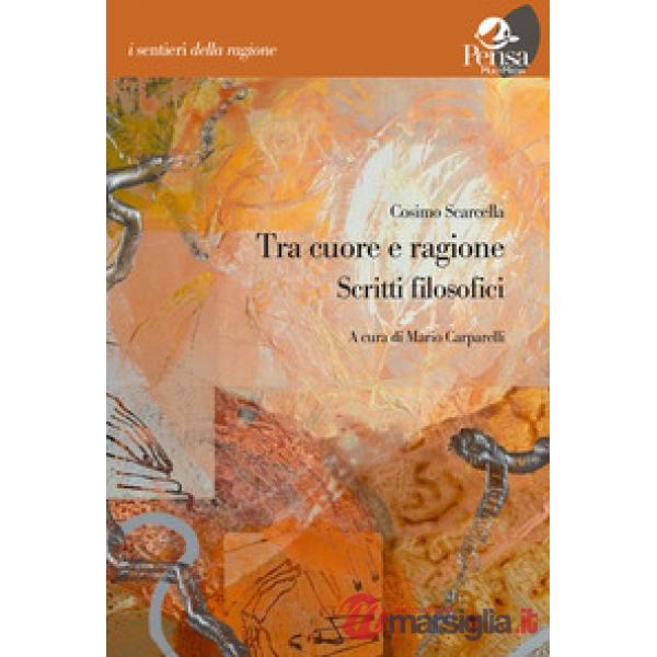 Tra cuore e ragione. Scritti filosofici