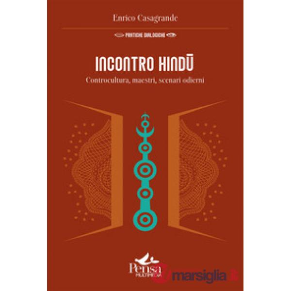 Incontro hindû. Controcultura, maestri, scenari odierni