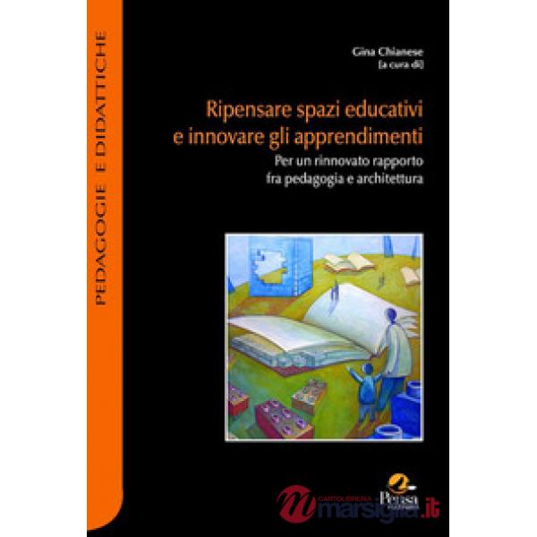Ripensare spazi educativi e innovare gli apprendimenti. Per un rinnovato rapporto fra pedagogia e architettura
