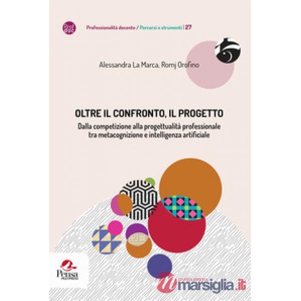 Oltre il confronto, il progetto. Dalla competizione alla progettualità professionale tra metacognizione e intelligenza artificia