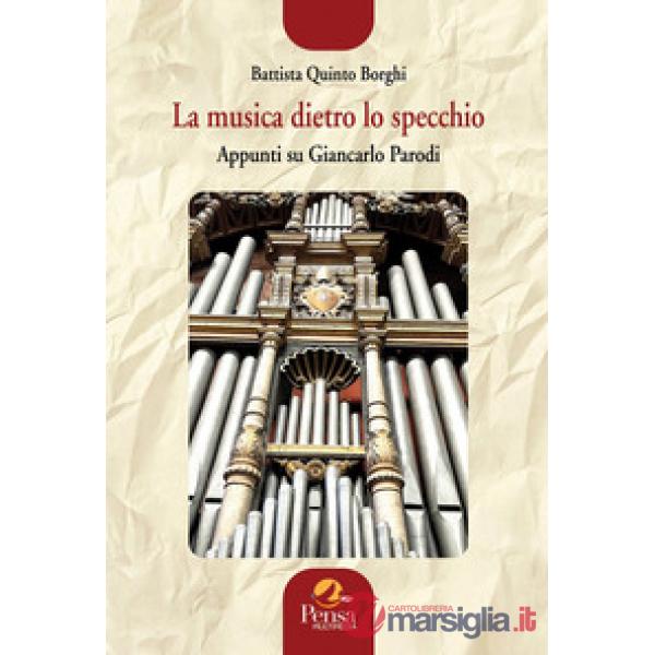 La musica dietro lo specchio. Appunti su Giancarlo Parodi