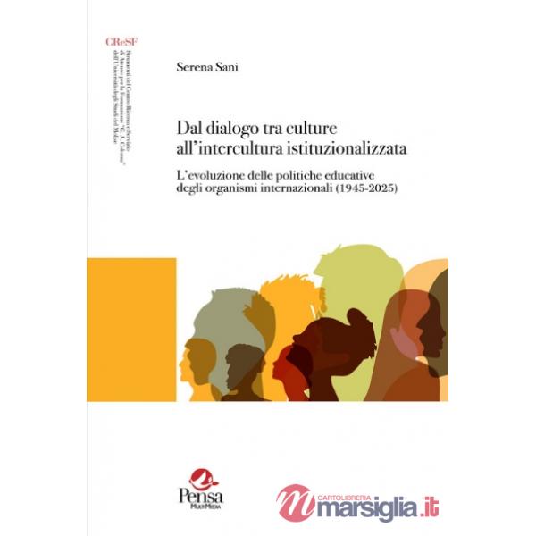 Dal dialogo tra culture all'intercultura istituzionalizzata. L'evoluzione delle politiche educative degli organismi internaziona