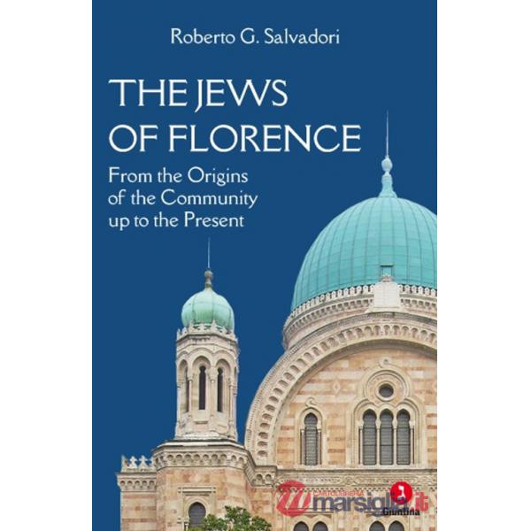 Jews of Florence. From the origins of the community up to the present (The)