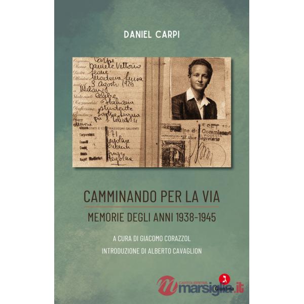 Camminando per la via. Memorie degli anni 1938-1945