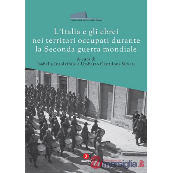 Italia e gli ebrei nei territori occupati durante la Seconda guerra mondiale (L')