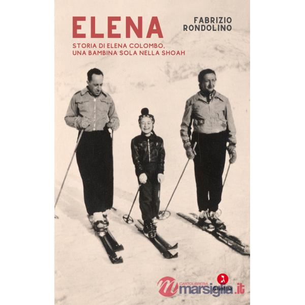 Elena. Storia di Elena Colombo, una bambina sola nella Shoah