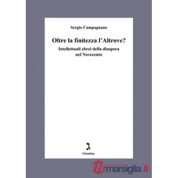 Oltre la finitezza l'altrove? Intellettuali ebrei della diaspora nel Novecento